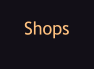 Shops
